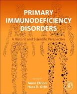 Primary Immunodeficiency Disorders: A Historic and Scientific Perspective di Amos Etzioni edito da PAPERBACKSHOP UK IMPORT