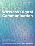Introduction to Wireless Digital Communication di Robert W. Heath edito da Pearson Education (US)