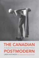 The Canadian Postmodern: di Linda Hutcheon edito da OUP Canada