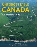 Unforgettable Canada di Noel Hudson edito da Firefly Books Ltd