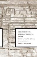 Urbanization in Early and Medieval China edito da University of Washington Press