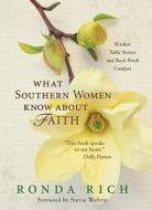 What Southern Women Know About Faith di Ronda Rich edito da Zondervan