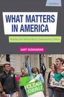 What Matters in America with Access Card: Reading and Writing about Contemporary Culture di Gary Goshgarian edito da Longman Publishing Group