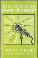Step by Step to Stand-Up Comedy di Greg Dean edito da HEINEMANN PUB