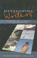 Developing Writers: Teaching and Learning in the Digital Age di Richard Andrews edito da McGraw-Hill Education