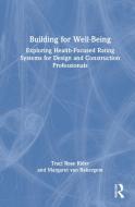 Building For Well-Being di Traci Rose Rider, Margaret van Bakergem edito da Taylor & Francis Ltd