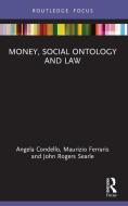 Money, Social Ontology And Law di Angela Condello, Maurizio Ferraris, John Rogers Searle edito da Taylor & Francis Ltd