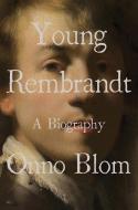 Young Rembrandt: A Biography di Onno Blom edito da W W NORTON & CO