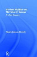 Student Mobility and Narrative in Europe di Elizabeth Murphy-Lejeune edito da Taylor & Francis Ltd