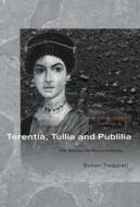 Terentia, Tullia and Publilia di Susan Treggiari edito da Routledge
