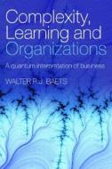 Complexity, Learning and Organizations di Walter R. J. Baets edito da Routledge
