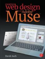 Creative Web Design with Adobe Muse di David Asch edito da Taylor & Francis Ltd