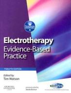 Electrotherapy: Evidence-Based Practice di Tim Watson edito da PAPERBACKSHOP UK IMPORT