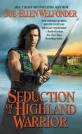 Seduction Of A Highland Warrior di Sue-Ellen Welfonder edito da Little, Brown & Company