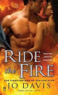Ride the Fire: The Firefighters of Station Five di Jo Davis edito da PUT