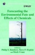 Forecasting the Environmental Fate and Effects of Chemicals di Philip S. Rainbow edito da Wiley-Blackwell