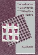 Thermodynamics and Gas Dynamics of the Stirling Cycle Machine di Allan J. Organ, Organ Allan J. edito da Cambridge University Press