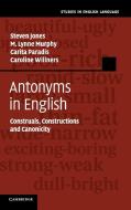 Antonyms in English di Steven Jones, M. Lynne Murphy, Carita Paradis edito da Cambridge University Press