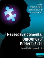 Neurodevelopmental Outcomes of Preterm Birth di Chiara Nosarti edito da Cambridge University Press