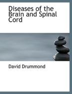 Diseases of the Brain and Spinal Cord di David Drummond edito da BiblioLife