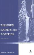 Bishops, Saints and Politics di Mark Chapman edito da T & T CLARK US