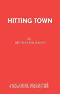 Hitting Town di Stephen Poliakoff edito da Samuel French Ltd