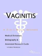 Vaginitis - A Medical Dictionary, Bibliography, And Annotated Research Guide To Internet References di Icon Health Publications edito da Icon Group International