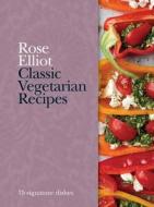 Classic Vegetarian Recipes di Rose Elliot edito da Octopus Publishing Group