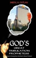 God's Great Tribulation Prophetess di Sheryl Outlaw edito da Sheryl H Outlaw
