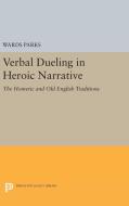 Verbal Dueling in Heroic Narrative di Wards Parks edito da Princeton University Press