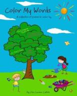 Color My Words: A Collection of Poems to Color By. di Lisa Cuomo Cathie edito da Mother Hen Publishing