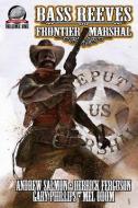 Bass Reeves Frontier Marshal Volume 1 di Gary Phillips, Mel Odom, Andrew Salmon edito da CAPITOL CHRISTIAN DISTRIBUTION
