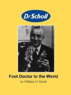 Foot Doctor To The World di #Scholl,  William H edito da Lutterworth Press