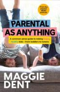 Parental As Anything di Maggie Dent edito da ABC Books