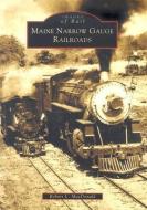 Maine Narrow Gauge Railroads di Robert L. Macdonald edito da ARCADIA PUB (SC)