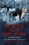 Voices from the Dark Years di Douglas Boyd edito da The History Press