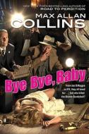 Bye Bye, Baby di Max Allan Collins edito da Forge
