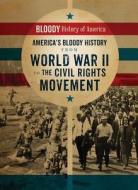 America's Bloody History from World War II to the Civil Rights Movement di Kieron Connolly edito da Enslow Publishing