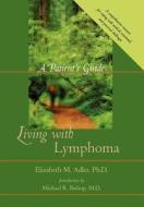 Living With Lymphoma di Elizabeth M. Adler edito da Johns Hopkins University Press