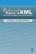 The Rhetorical Nature of XML di J. D. Applen edito da Routledge