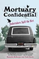 Mortuary Confidential: Undertakers Spill the Dirt di Kenneth McKenzie edito da Citadel Press