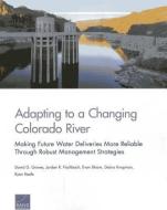 Adapting to a Changing Colorado River di David G. Groves, Jordan R. Fischbach, Evan Bloom, Debra Knopman, Ryan Keefe edito da RAND