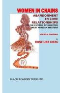 Women in Chains: : Abandonment in Love Relationships in the Fiction of Selected West African Writers di Rose Ure Mezu edito da Black Academy Press