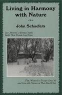 Living in Harmony with Nature di John Schaefers edito da North Star Press of St. Cloud