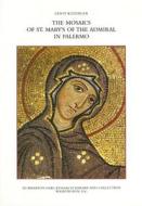 The Mosaics of St. Mary`s of the Admiral in Palermo di Ernst Kitzinger edito da Harvard University Press