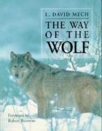 The Way Of The Wolf di L. David Mech edito da Voyageur Press Inc