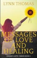 Messages of Love and Healing: Jennie's Gifts di Lynn Thomas edito da BOOKLOCKER.COM INC