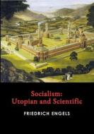 SOCIALISM: UTOPIAN AND SCIENTIFIC di FRIEDRICH ENGELS edito da LIGHTNING SOURCE UK LTD
