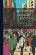 The Foreign Exchange Problem di Siegfried Stern edito da LEGARE STREET PR