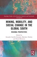 Mining, Mobility, And Social Change In The Global South edito da Taylor & Francis Ltd